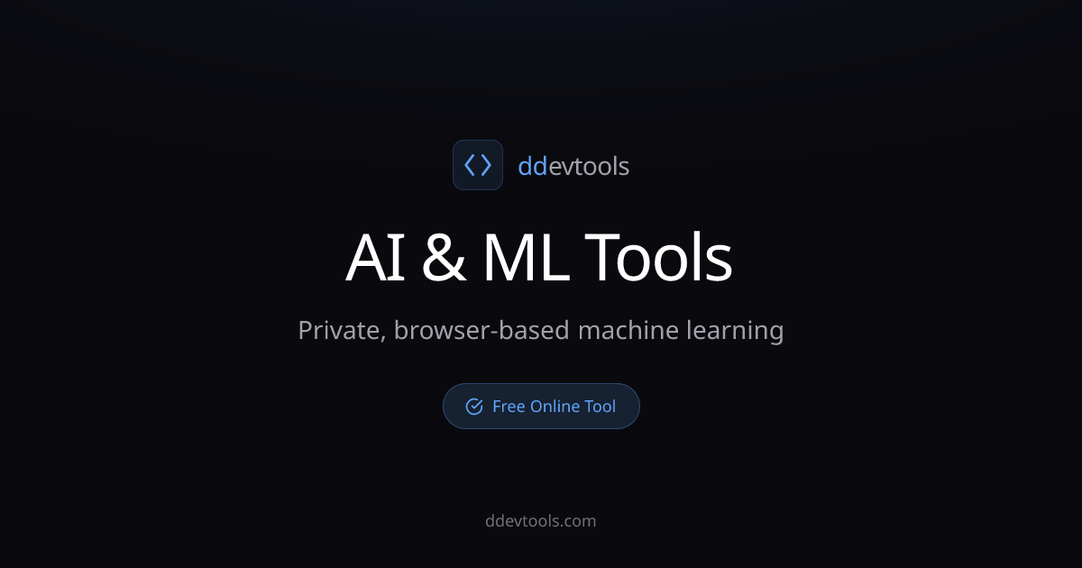 AI & ML Tools - Private, Browser-Based Machine Learning | ddevtools