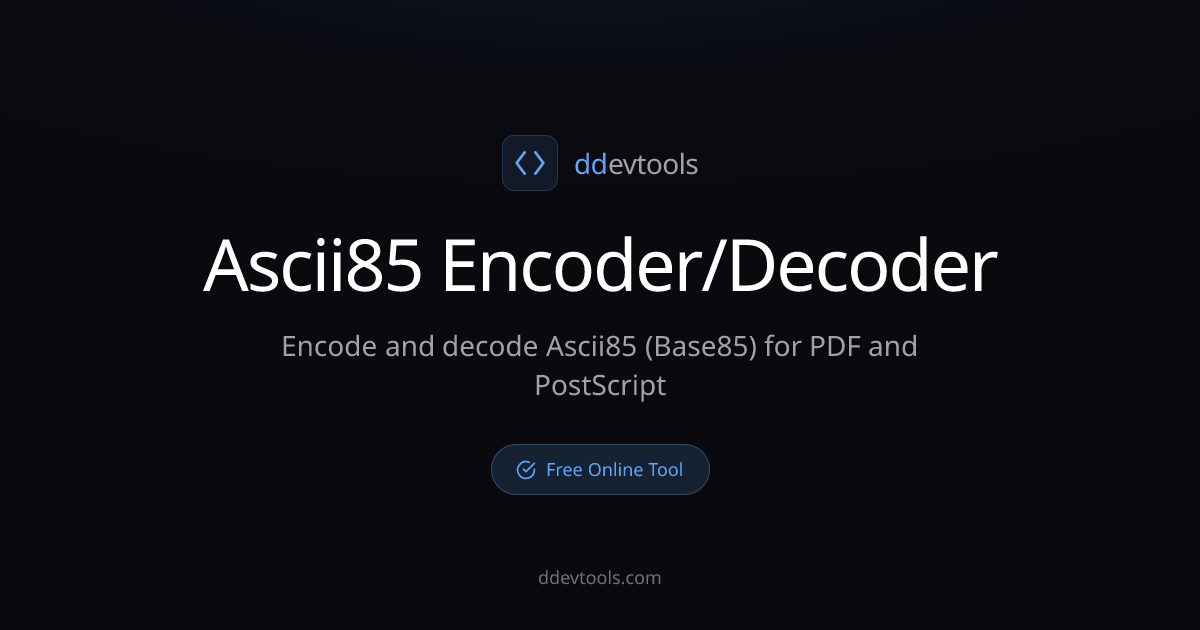 Ascii85 Encoder/Decoder - Base85 Encode & Decode Free | ddevtools