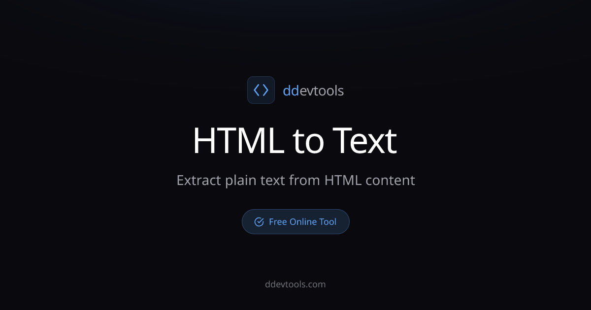 HTML to Text Converter - Extract Plain Text from HTML Online | ddevtools